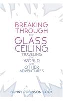Breaking Through the Glass Ceiling, Traveling the World, and Other Adventures