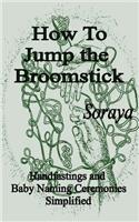 How to Jump the Broomstick: Handfastings and Baby Naming Ceremonies