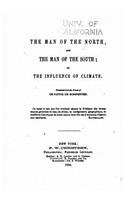 Man of the North and the Man of the South, Or, The Influence of Climate