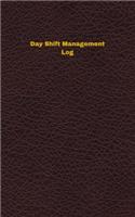 Day Shift Management Log: Logbook, Journal - 102 pages, 5 x 8 inches(Unique Logbooks/Record Books)