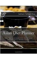 Asian Diet Planner: Track Your Daily Results With Your Personal Diary for a Fit & Healthy lifestyle