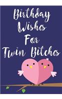 Birthday Wishes For Twin Bitches: Keepsake Journal Notebook For Best Wishes, Messages & Doodling