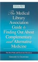 The Medical Library Association Guide to Finding Out about Complementary and Alternative Medicine