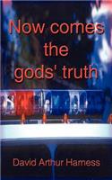 Now Comes the Gods' Truth: A Fictional Encounter