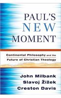 Paul's New Moment: Continental Philosophy and the Future of Christian Theology