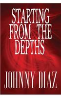 Starting from the Depths