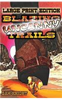 Blazing Uncanny Trails