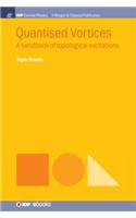 Quantised Vortices: A Handbook of Topological Excitations