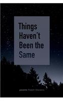 Things Haven't Been the Same