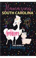 Llamazing South Carolina Mom are Born in January: Llama Lover journal notebook for South Carolina Moms who born in January