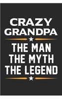 Crazy grandpa the man the myth the legend: A beautiful line journal and fathers day gift journal book and Birthday gift Journal about your Grandpa/Granddaddy/Nana/Grandfather
