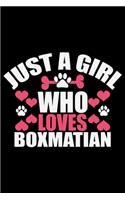 Just A Girl Who Loves Boxmatian: Cool Boxmatian Dog Journal Notebook Boxmatian Puppy Lover Diary Gifts Funny Boxmatian Dogs Notebook Boxmatian Owner Gifts