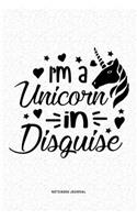 I'm A Unicorn In Disguise