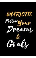 CHARLOTTE Follow Your Dreams & Goals