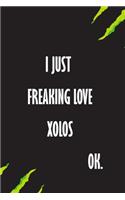 I Just Freaking Love Xolos Ok
