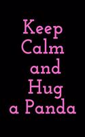 Keep Calm and Hug a Panda