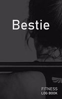 Bestie: Blank Daily Fitness Workout Log Book - Track Exercise Type, Sets, Reps, Weight, Cardio, Calories, Distance & Time - Space to Record Stretches, Warmu