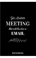 Yet Another Meeting That Should Have Been An Email Notebook Black - A5 Lined Notebook 120 pages 6 x 9 inches (15 x 22 cm)