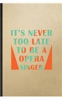 It's Never Too Late to Be a Opera Singer