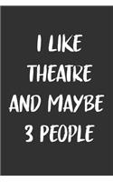 I Like Theatre and Maybe 3 People