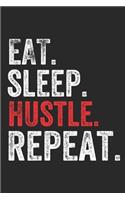 Eat Sleep Hustle Repeat hustler Perfect Notebook Gift