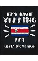 I'm Not Yelling I'm Costa Rican Tico: Funny Sarcastic Personalized Gift for Coworker Friend from Costa Rica Planner Daily Weekly Monthly Undated Calendar Organizer Journal