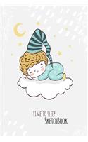 Sketchbook: Time To Sleep Notebook for Drawing, Writing, Painting, Doodling or Sketching, 120 Pages, 6x9 Blank Paper for kids