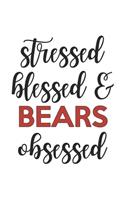 Stressed Blessed and Bears Obsessed Bears Lover Bears Obsessed Notebook A beautiful: Lined Notebook / Journal Gift,, 120 Pages, 6 x 9 inches, Personal Diary, Bears Obsessed, Bears Hobby, Bears Lover, Personalized Journal, Customized 