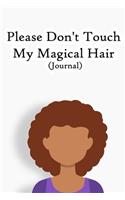 Please Don't Touch My Magical Hair: Lined Notebook / Journal Gift, 200 Pages, 6x9, Cover, Matte Finish Inspirational Quotes Journal, Notebook, Diary, Composition Book