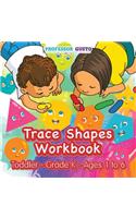 Trace Shapes Workbook Toddler-Grade K - Ages 1 to 6: (English)