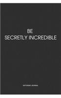 Be Secretly Incredible
