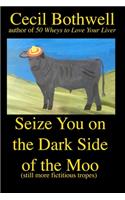 Seize You on the Dark Side of the Moo: Yet another collection of fictitious tropes