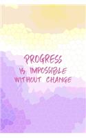 Progress Is Impossible Without Change