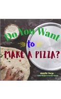 Do You Want to Make a Pizza?