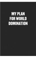 My Plan for World Domination