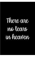 There Are No Tears In Heaven: All Purpose 6x9 Blank Lined Notebook Journal Way Better Than A Card Trendy Unique Gift Blue and Purple Solid Black Heaven