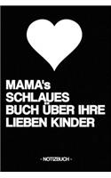 MAMA's SCHLAUES BUCH ÜBER IHRE LIEBEN KINDER: Notizbuch - Tagebuch - Erziehung - Geschenk - kariert - ca. DIN A5