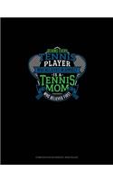 Behind Every Tennis Player Who Believes In Himself Is A Tennis Mom Who Believed First: Composition Notebook: Wide Ruled