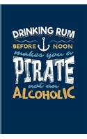 Drinking Rum Before Noon Makes You A Pirate Not An Alcoholic