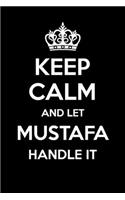 Keep Calm And Let Mustafa Handle It: 6x9" Lined Notebook/Journal Funny Gift Idea