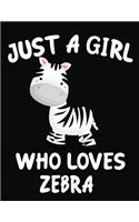 Just a Girl Who Loves Zebra: Journal / Notebook Gift For Girls, Blank Lined 109 Pages, Zebra Lovers perfect Christmas & Birthday Or Any Occasion