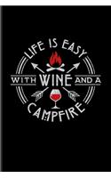 Life Is Easy With Wine And A Campfire