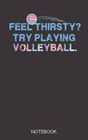 Feel thirsty? Try playing volleyball.