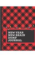 New Year New Brain Dump Journal: Happy New Year Dumping Ground NotebooK - Declutter Untangle Your Mind - Journal Book For Dumping Your Random Ideas - Thoughts - Emotions - Brainstor