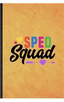 Sped Squad: Funny Blank Lined Special Education Notebook/ Journal, Graduation Appreciation Gratitude Thank You Souvenir Gag Gift, Superb Graphic 110 Pages