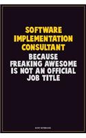 Software Implementation Consultant, Because Freaking Awesome Is Not An Official Job Title
