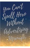 You Can't Spell Hero Without Advertising Manager