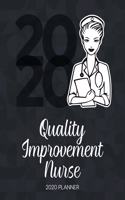 Quality Improvement Nurse 2020 Planner: Dated Weekly Planner With To Do Notes & Inspirational Quotes