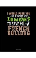 I Would Push You In Front Of Zombies To Save My French Bulldog: Menu Planner