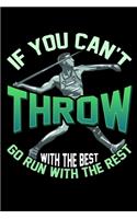 If You Can't Throw With The Best Go Run With The Rest